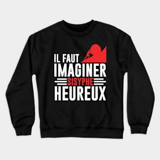 il faut imaginer sisyphe heureux Crewneck Sweatshirt